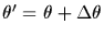 $\theta '=\theta+\Delta\theta$