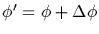$\phi '=\phi+\Delta\phi$