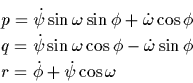 \begin{eqnarray*}&&p = \dot\psi \sin\omega \sin\phi + \dot\omega \cos\phi\\&&......i - \dot\omega \sin\phi\\&&r = \dot\phi + \dot\psi \cos\omega\end{eqnarray*}