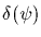 $\delta(\psi)$