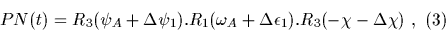\begin{displaymath}PN(t) =R_3(\psi_A+\Delta\psi_1).R_1(\omega_{A}+\Delta\epsilon_1).R_3(-\chi-\Delta\chi)\ ,\ (3)\end{displaymath}
