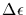 $\Delta\epsilon$
