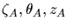 $\zeta_A, \theta_A, z_A$