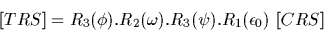 \begin{displaymath}\lbrack TRS\rbrack = R_3(\phi).R_2(\omega).R_3(\psi).
R_1(\epsilon_0)\ \lbrack CRS\rbrack\ \end{displaymath}