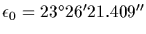 $\epsilon_0 = 23^{\circ} 26' 21.409''$