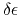 $\delta \epsilon$